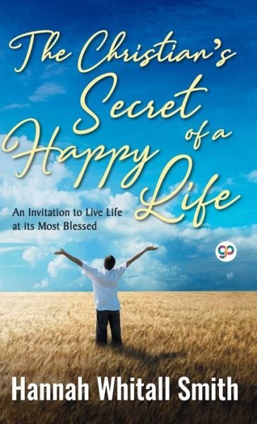 Cover for Hannah Whitall Smith · The Christian's Secret of a Happy Life (Hardcover Book) (2019)