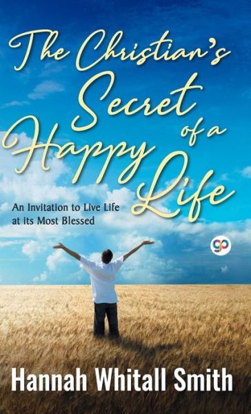 Cover for Hannah Whitall Smith · The Christian's Secret of a Happy Life (Inbunden Bok) (2019)