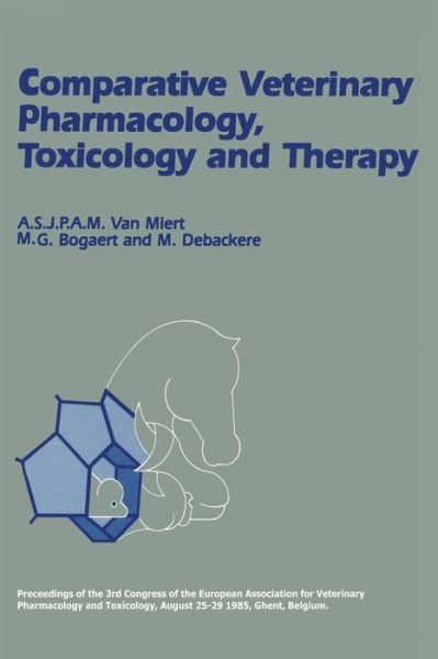 Cover for A S J P a M Van Miert · Comparative Veterinary Pharmacology, Toxicology and Therapy: Proceedings of the 3rd Congress of the European Association for Veterinary Pharmacology and Toxicology, August 25-29 1985, Ghent, Belgium Part II, Invited Lectures (Paperback Book) [Softcover reprint of the original 1st ed. 1986 edition] (2011)