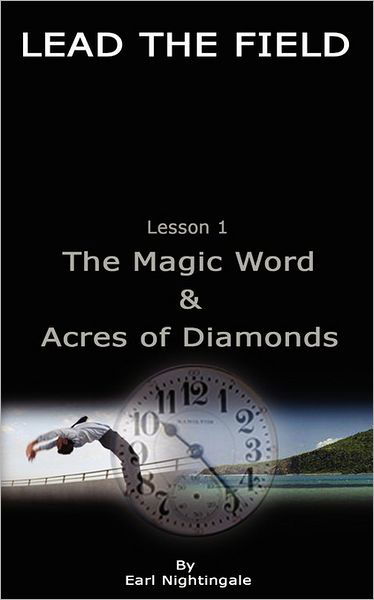 Cover for Earl Nightingale · Lead the Field by Earl Nightingale - Lesson 1: the Magic Word &amp; Acres of Diamonds (Paperback Book) (2006)