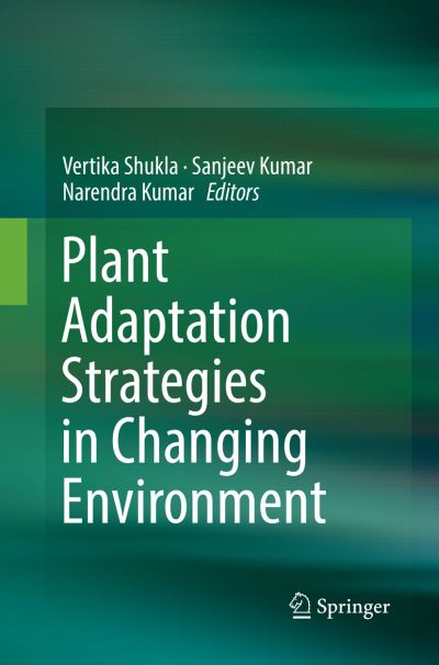 Plant Adaptation Strategies in Changing Environment -  - Books - Springer Verlag, Singapore - 9789811349430 - December 12, 2018