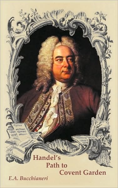 Cover for E A Bucchianeri · Handel's Path to Covent Garden (Hardcover bog) (2010)