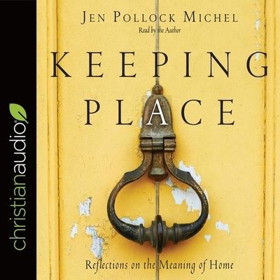 Keeping Place - Jen Pollock Michel - Muzyka - Christianaudio - 9798200497430 - 7 maja 2017