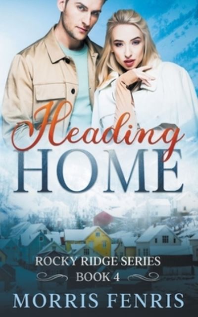 Heading Home - Rocky Ridge - Morris Fenris - Books - Changing Culture Publications (Ccpub) - 9798201458430 - April 22, 2022