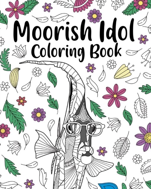 Cover for Paperland · Moorish Idol Coloring Book: Adult Crafts &amp; Hobbies Coloring Books, Floral Mandala Pages, Zanclus Cornutus (Taschenbuch) (2024)