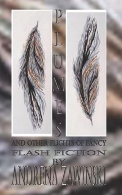 Cover for Andrena Zawinski · Plumes: and Other Flights of Fancy Flash Fiction (Taschenbuch) (2022)