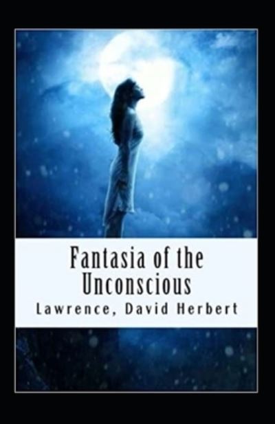 Cover for David Herbert Lawrence · Fantasia of the Unconscious Annotated (Paperback Book) (2021)