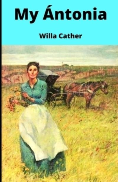 Cover for Willa Cather · My Antonia Illustrated (Paperback Book) (2021)