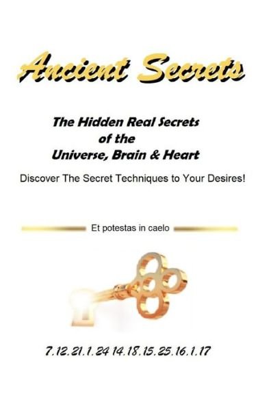 Cover for 7 12 21 1 24 14 18 15 25 16 1 17 · Ancient Secrets: The Hidden Real Secrets of the Universe, Brain &amp; Heart (Paperback Book) (2021)