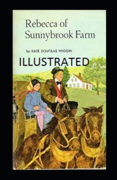 Cover for Kate Douglas Wiggin · Rebecca of Sunnybrook Farm Annotated (Paperback Book) (2021)