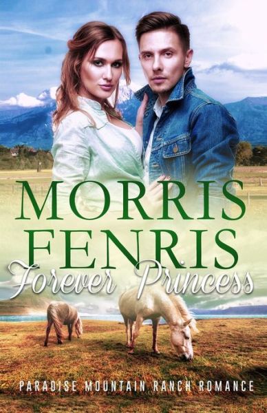 Cover for Morris Fenris · Forever Princess - Paradise Mountain Ranch Romance (Paperback Book) (2021)