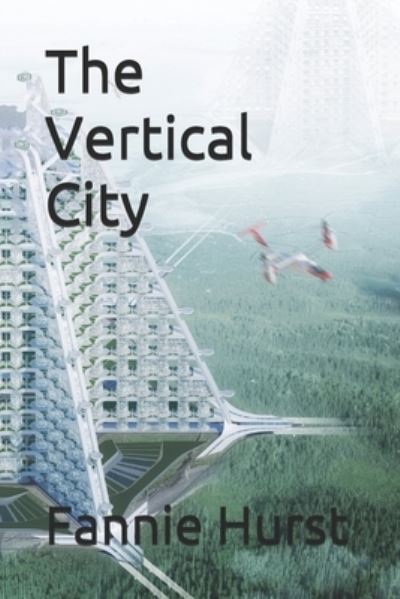 Cover for Fannie Hurst · The Vertical City (Paperback Book) (2021)