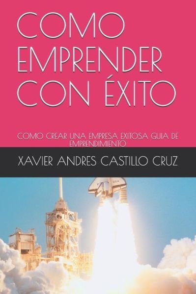 Cover for Xavier Andres Castillo Cruz · Como Emprender Con Exito (Taschenbuch) (2020)