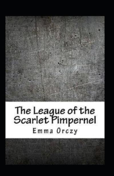 Cover for Emma Orczy · The League of the Scarlet Pimpernel Illustrated (Paperback Book) (2021)