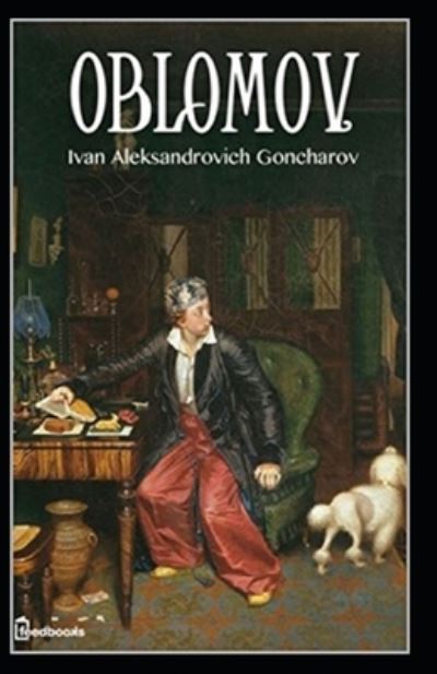 Cover for Ivan Aleksandrovich Goncharov · Oblomov Annotated (Paperback Book) (2021)