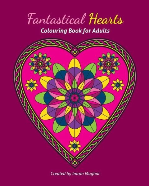 Cover for Imran Mughal · Fantastical Hearts Colouring Book for Adults (Paperback Book) (2020)