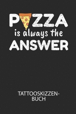 Cover for Divory Notizbuch · PIZZA is always the ANSWER - Tattooskizzenbuch (Pocketbok) (2020)