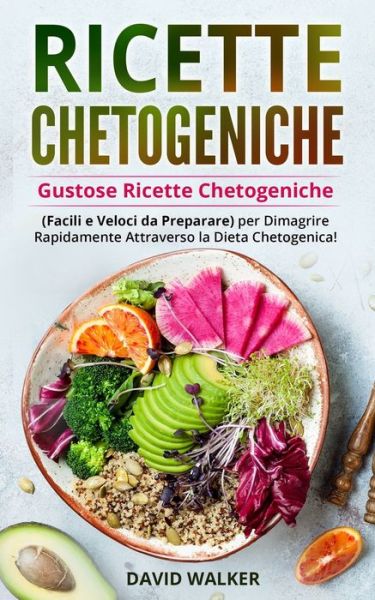 Ricette Chetogeniche - David Walker - Boeken - Independently Published - 9798644286430 - 8 mei 2020