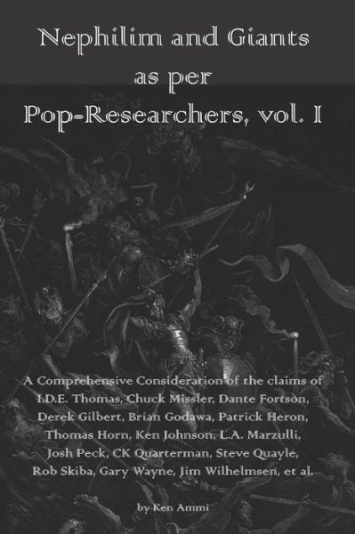 Cover for Ken Ammi · Nephilim and Giants as per Pop-Researchers, Vol. I: Featuring Thomas, Missler, Fortson, Gilbert, Godawa, Heron, Horn, Johnson, Marzulli, Peck, Quarterman, Quayle, Skiba, Wayne, Wilhelmsen, et al. - Nephilim and Giants as Per Pop-Researchers (Paperback Book) (2020)