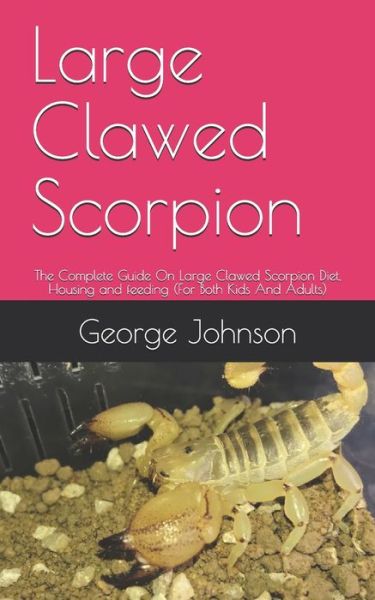 Large Clawed Scorpion - George Johnson - Books - Independently Published - 9798655598430 - June 20, 2020