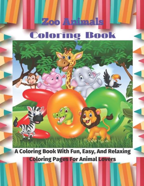 Cover for Ruth Henstridge · Zoo Animals - Coloring Book - A Coloring Book With Fun, Easy, And Relaxing Coloring Pages For Animal Lovers (Paperback Book) (2020)