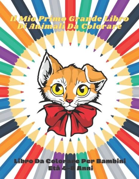 Cover for Ginette Giuliani · Il Mio Primo Grande Libro Di Animali Da Colorare - Libro Da Colorare Per Bambini Eta 4-8 Anni (Taschenbuch) (2020)