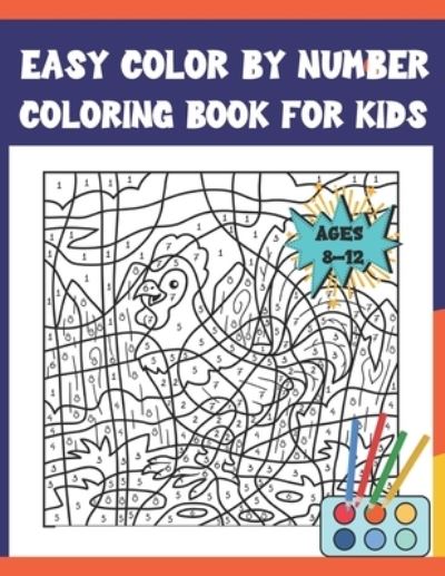 Cover for Suzanne Jones · Easy Color By Number Coloring Book For Kids Ages 8-12 (Paperback Book) (2020)