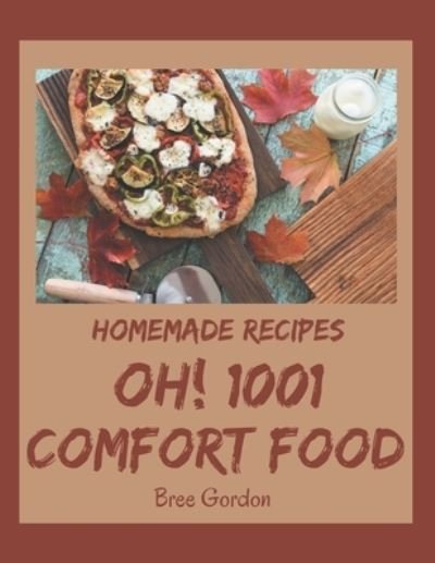 Cover for Bree Gordon · Oh! 1001 Homemade Comfort Food Recipes (Pocketbok) (2020)