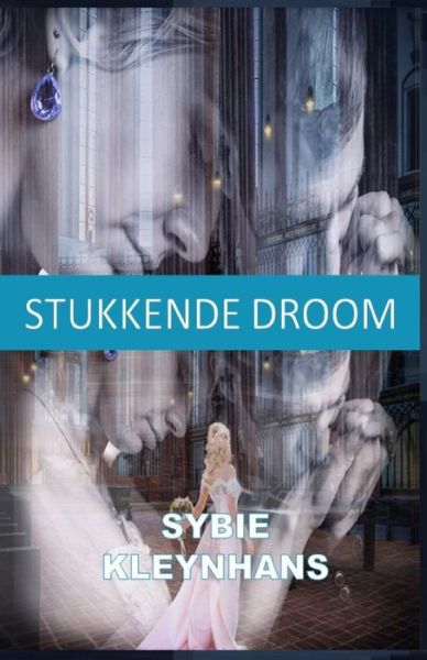 Cover for Sybie Kleynhans · Stukkende Droom (Paperback Book) (2021)