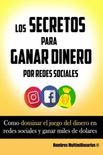 Cover for Hombres Multimillonarios · Los Secretos para Ganar Dinero por Redes Sociales (Taschenbuch) (2021)