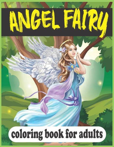 Cover for Farabi Foysal · Angel Fairy Coloring Book For Adults (Taschenbuch) (2021)