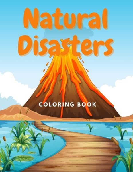 Cover for Lurro · Natural Disasters Coloring Book: Interisting Facts about Volcanoes, Global Warming, Hurricanes, Tornado, Tsunami, Earthquake and More - Massive Environmental Cataclysms for Kids with Curiosities, Teen and Adults (Paperback Bog) (2021)