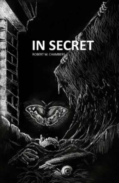 In Secret Illustrated - Robert W Chambers - Książki - Independently Published - 9798738381430 - 15 kwietnia 2021