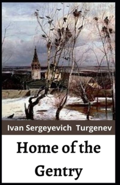 Home of the Gentry - Ivan Sergeyevich Turgenev - Libros - Independently Published - 9798739610430 - 17 de abril de 2021