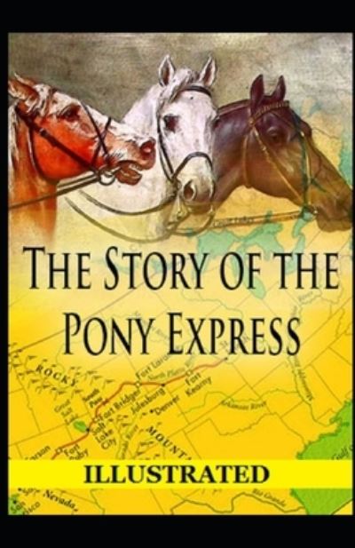 Cover for Glenn Danford Bradley · The Story of the Pony Express Illustrated (Paperback Book) (2021)