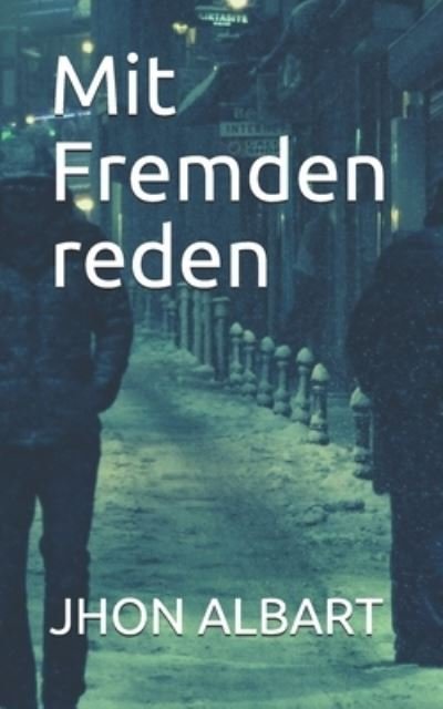 Cover for Jhon Albart · Mit Fremden reden (Pocketbok) (2021)