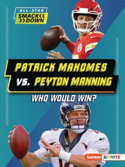 Patrick Mahomes vs. Peyton Manning - Keith Elliot Greenberg - Books - Lerner Publishing Group - 9798765602430 - August 1, 2023
