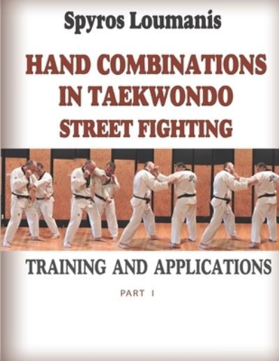 Cover for Spyros Loumanis · Hand Combinations in Taekwondo Street Fighting (Book) (2022)
