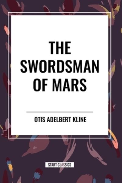 Cover for Otis Adelbert Kline · The Swordsman of Mars (Pocketbok) (2024)