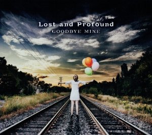 Cover for Lost &amp; Profound · Goodbye Mine (CD) (2014)