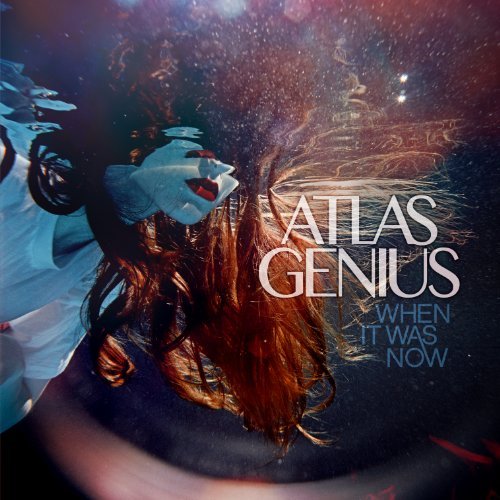 Cover for Atlas Genius · When It Was Now (CD) [Limited edition] (2013)