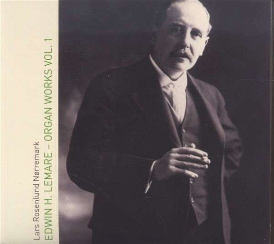 Cover for Nørremark Lars Rosenlund · Lemare Edwin H. Organ Works vol. 1 - (CD) (2011)