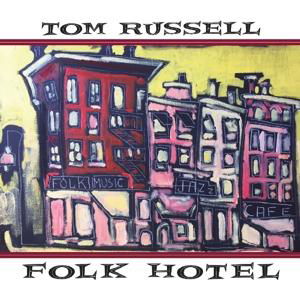 Folk Hotel - Tom Russell - Musiikki - PROPER RECORDS - 0805520031431 - perjantai 8. syyskuuta 2017