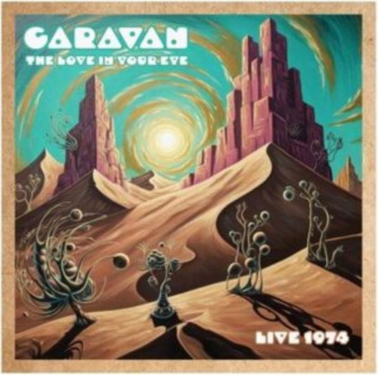 Cover for Caravan · The Love In Your Eye - Live 74 (CD) (2025)