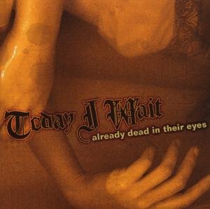 Cover for Today I Wait · Already Dead In Their Eyes (CD) (2007)