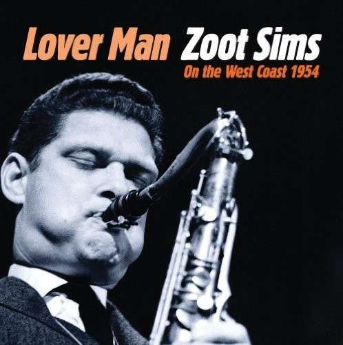 Cover for Zoot Sims · Lover Man: Zoot Sims on the West Coast 1954 (CD) [Japan Import edition] (2013)