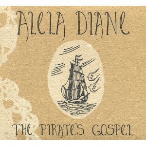 Cover for Alela Diane · Pirate's Gospel (CD) [Japan Import edition] (2007)