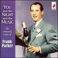 You & the Night & the Music - Frank Parker - Música - FLARE - 5031344002431 - 20 de junho de 2006