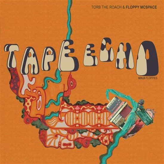 Torb The Roach & Floppy Mcspace · Tape Echo: Gold Floppies (LP) (2020)