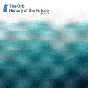 Cover for The Orb · History Of The Future Part 2 (CD) (2015)